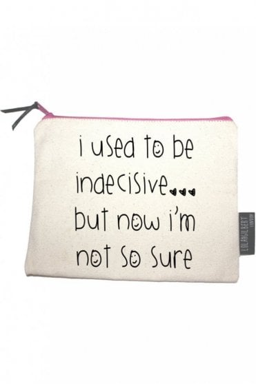 I Used To Be Indecisive… But Now I’m Not So Sure Medium Pouch